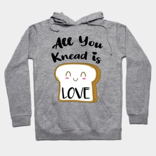 All You Knead is Love Hoodie